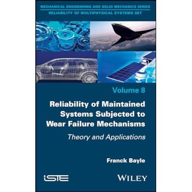 Imagem de Reliability of Maintained Systems Subjected to Wear Failure Mechanisms: Theory and Applications