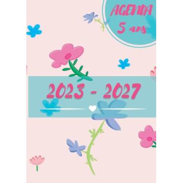 Imagem de Agenda 5 Ans 2023 2027: Cover : FLORAL | Planificateur de Cinq Ans 2023-2027 (2023-2024 - 2025-2026 - 2027) | Agenda Journalier, Semainier et ... et Planificateur de 60 Mois | Grand Format A4