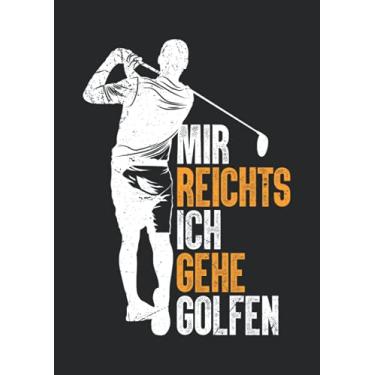 Imagem de Notizbuch A4 liniert mit Softcover Design: Golfer Spruch mir reichts gehe golfen Golfspieler Golf: 120 linierte DIN A4 Seiten