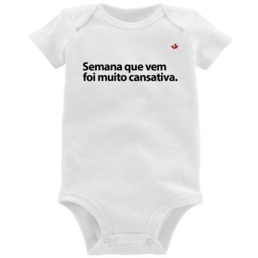 Imagem de Body Bebê Semana que vem foi muito cansativa - Foca na Moda, Branco, G