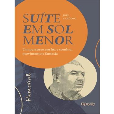 Imagem de Suite Em Sol Menor: Um Percurso Em Luz E Sombra, Movimento E Fantasia: Memorial