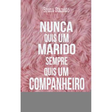Imagem de Nunca Quis Um Marido, Sempre Quis Um Companheiro