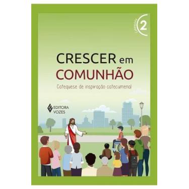 Imagem de      Crescer em Comunhão vol. 2 ctq - Versão 2021 - Catequese de inspi