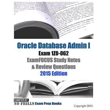 Imagem de Oracle Database Admin I Exam 1Z0-062 ExamFOCUS Study Notes & Review Questions: 2015 Edition