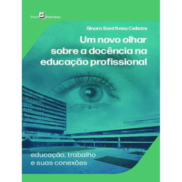Imagem de Novo Olhar Sobre A Docencia Na Educacao Profissional - Educacao, Trabalho E Suas Conexoes,Um