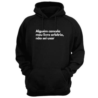 Imagem de Blusa Moletom Capuz Frase Alguém Cancela Meu Livre Arbítrio - Loja Cli