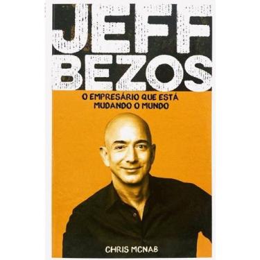 Imagem de Jeff Bezos - o Empresario Que Esta Mudando o Mundo - PÉ DA LETRA