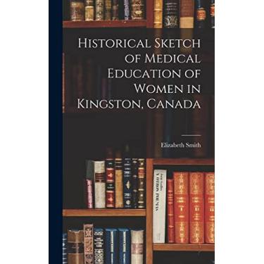 Imagem de Historical Sketch of Medical Education of Women in Kingston, Canada [microform]