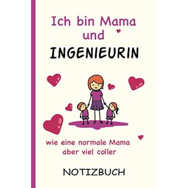 Imagem de Ich bin Mama und Ingenieurin wie eine normale Mama aber viel coller: A5 Notizbuch als Geschenk für eine Ingenieurin - A5 /punktiert - | Ingenieurin ... zum Geburtstag|Geburtstagsgeschenk Kollegin