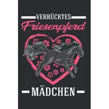Imagem de Friesenpferd Notizbuch: Verrücktes Friesenpferd Mädchen / 6x9 Zoll / 120 linierte Seiten