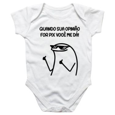 Imagem de Body intantil Quando sua opiniao for pix voce me da - Alearts, G