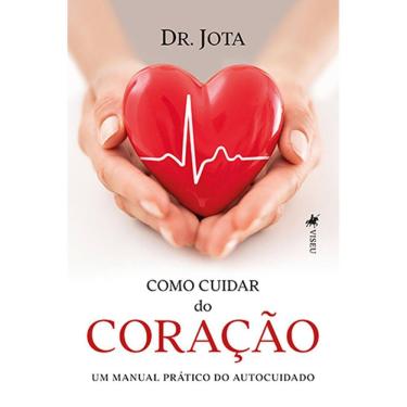Imagem de Como cuidar do corac¸a~o: Um Manual Prático do Autocuidado