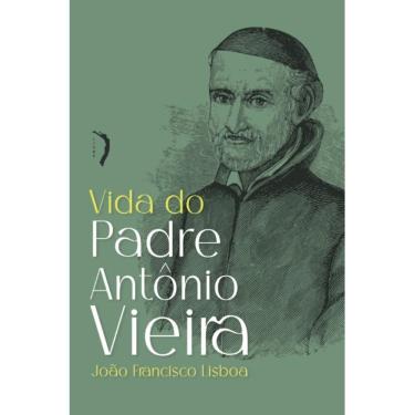 Imagem de Vida de Padre Antônio Vieira (João Francisco Lisboa)