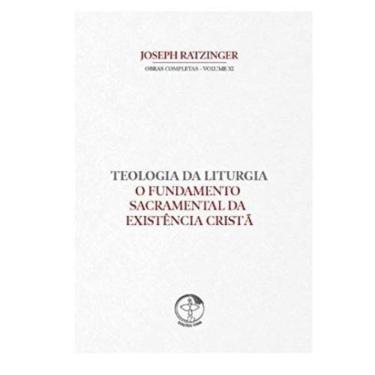 Imagem de Teologia Da Liturgia Volume 11 - O Fundamento Sacramental Da Existência Cristã