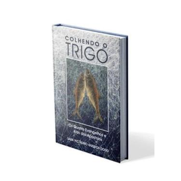 Imagem de Colhendo o Trigo - Vol. 3: Os Quatro Evangelhos e Atos dos Apóstolos -