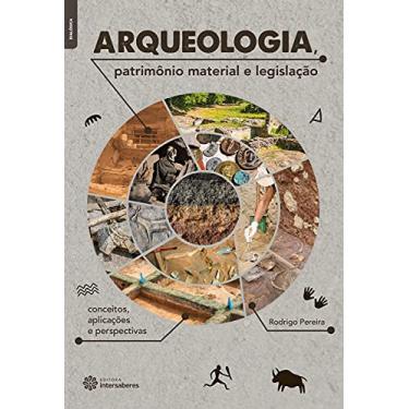 Imagem de Arqueologia, patrimônio material e legislação:: conceitos, aplicações e perspectivas