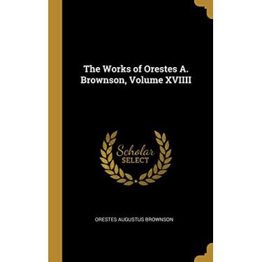 Imagem de The Works of Orestes A. Brownson, Volume XVIIII