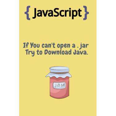 Imagem de Notebook: If You can't open a . jar Try to Download Java,funny programming journal,(6x9 )Lined College Ruled Pages, Gift for programming, javascript ... JavaScript Developer, Notebook, Coding book
