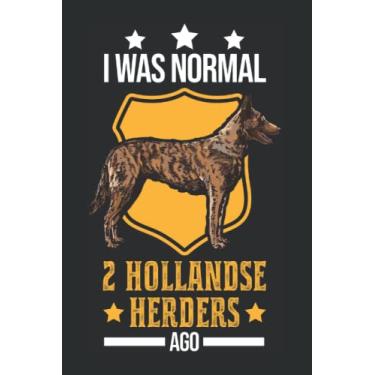 Imagem de Hollandse Herder Tagesplaner: I was normal 2 Hollandse Herders ago/Kalender 2023 & 2024 / Wochenplaner Tagesplaner Planer/Planungsbuch To-Do-Liste / 6x9 Zoll / 100 ausfüllbare Seiten