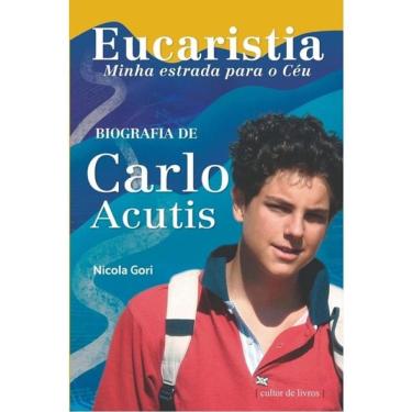 Imagem de Eucaristia, Minha Estrada Para O Céu - Biografia De Carlo Acutis