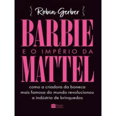 Imagem de Livro - Barbie e o império da Mattel - Harper Collins