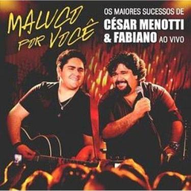 Imagem de CD César Menotti & Fabiano - Ao Vivo Maluco Por Você - UNIVERSAL