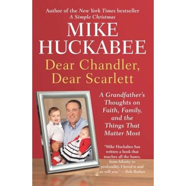 Imagem de Dear Chandler, Dear Scarlett: A Grandfather's Thoughts on Faith, Family, and the Things That Matter Most