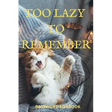 Imagem de Too Lazy To Remember Password Logbook Password notebook: 6"x9"-size internet address and password logbook / journal / diary – LAZY cat cover (Cat lover's notebooks)