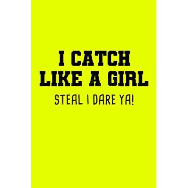 Imagem de I Catch Like A Girl Steal I Dare Ya!: Softball Dotgrid Notebook for Catcher/Pitcher Girls Training Journal at Sports, High School, College, University