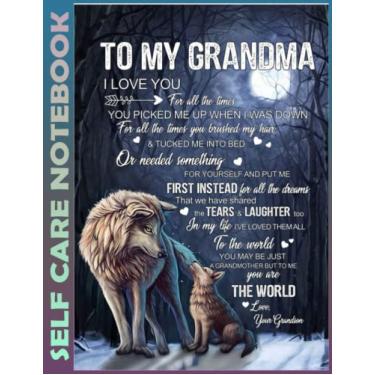 Imagem de Self Care Notebook: To My Grandma From Grandson Wolf 02 110 Pages Undated Daily Planner And Task Organizer Notebook For Goal Planners - Increase ... and Mindfulness for Healthier Living