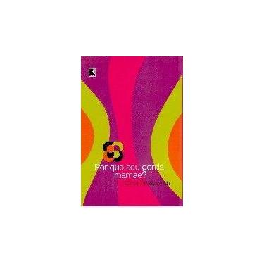 Imagem de Por que sou gorda mamae - DISTRIB RECORD SERV IMPRENSA