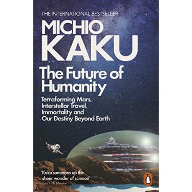 Imagem de The Future of Humanity: Terraforming Mars, Interstellar Travel, Immortality, and Our Destiny Beyond