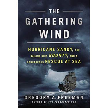 Imagem de The Gathering Wind: Hurricane Sandy, the Sailing Ship Bounty, and a Courageous Rescue at Sea (English Edition)