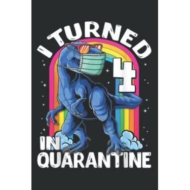 Imagem de I Turned 4 in Quarantine T Rex Dinosaur 4Th Birthday Kids Good: Lined Notebook: 6" x 9", 120 Pages, Wide Ruled Line Paper, Lined Notebook Journal for Work, School and College Supplies.