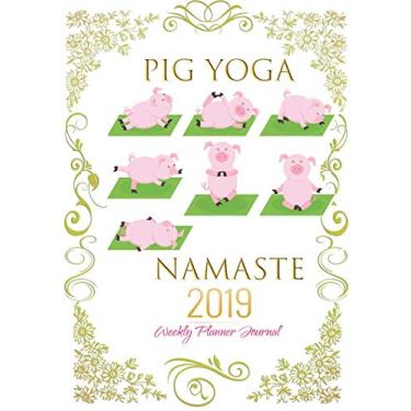 Imagem de Pig Yoga Namaste 2019 Weekly Planner Journal: Farm Animal Pigs Doing Yoga Calendar Agenda Organizer Notebook To Write In