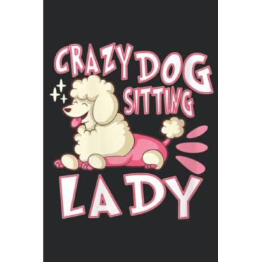 Imagem de Womens Crazy Dog Sitting Lady Dog Walking Pet Sitter Good Meme: Lined Journal Notebook To Do Schedule, Medium 6x9 Inches, 110 Pages, Printed Cover
