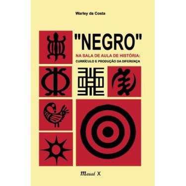 Imagem de ''Negro'' na sala de aula de história: currículo e produção da diferen