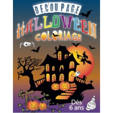 Imagem de DÉCOUPAGE HALLOWEEN COLORIAGE Dès 6 ans: Cahier de créativité pour enfants | 30 dessins | Apprendre en s'amusant | Lire, découper, colorier et coller | Joli cadeau d'activités pour filles & garçons.