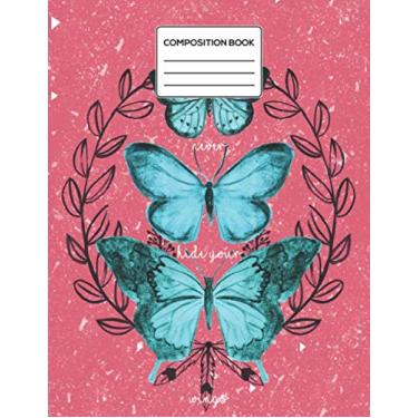 Imagem de Never Hide Your Wings: Butterfly Composition Notebook (Size 8.5 x 11) 100 pages, For Butterfly Lover, Composition Book for Teachers, Students, Kids and Teens