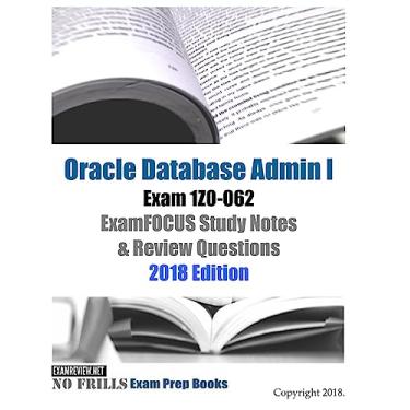 Imagem de Oracle Database Admin I Exam 1Z0-062 ExamFOCUS Study Notes & Review Questions 2018 Edition