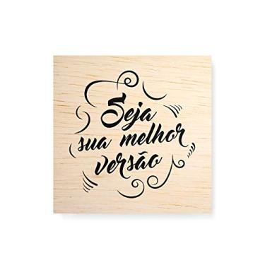 Imagem de Arte Maníacos Quadro Decorativo em Madeira Seja Sua Melhor Versão fundo Branco - 30x30cm