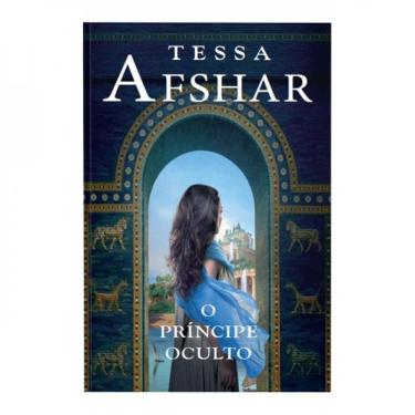 Imagem de O Príncipe Oculto – Um Romance Histórico De Tessa Afshar Para Fãs De Ficção Cristã