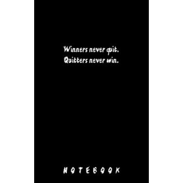 Imagem de Winners never quit, Quitters never win: Small Notebook for work,study, boys, girls, men, women, journal, school, 5x8, 120pages