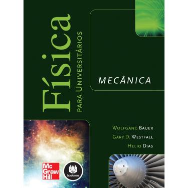 Imagem de Livro - Física Para Universitários: Mecânica - Wolfgang Bauer, Gary D. Westfall e Helio Dias