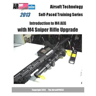 Imagem de Airsoft Technology Self-Paced Training Series Introduction to M4 AEG with M4 Sniper Rifle Upgrade (English Edition)