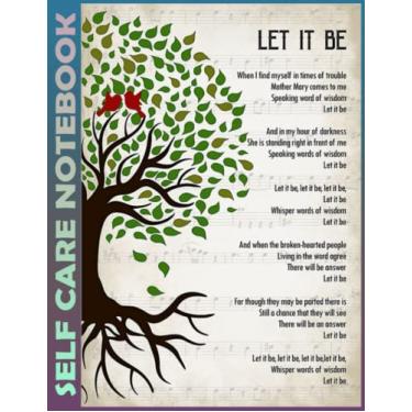 Imagem de Self Care Notebook: Let it be Spend Few Minutes Journal to Inspire a Happier, Healthier & More Grateful Mindset. My Self-Care, Fitness, Nutrition, ... Time Management and Focus - Task Organizer