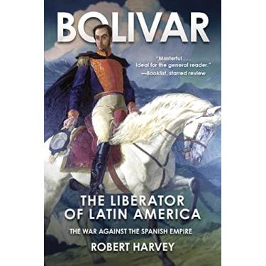 Imagem de Bolivar: The Liberator of Latin America