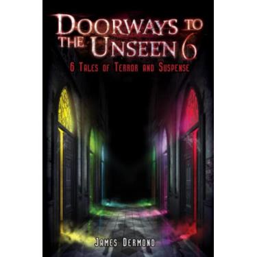 Imagem de Doorways to the Unseen 6: 6 Tales of Terror and Suspense