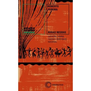 Imagem de Rodas Negras: Capoeira, Samba, Teatro e Identidade Nacional (1930-1960)