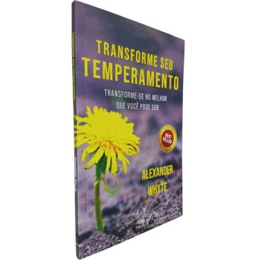 Imagem de Transforme Seu Temperamento: Transforme-se no Melhor Que Você Pode Ser Alexander Whyte